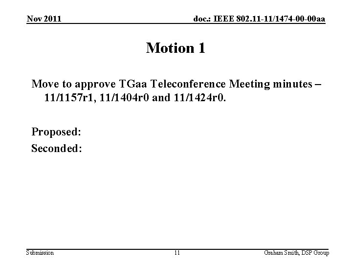 Nov 2011 doc. : IEEE 802. 11 -11/1474 -00 -00 aa Motion 1 Move