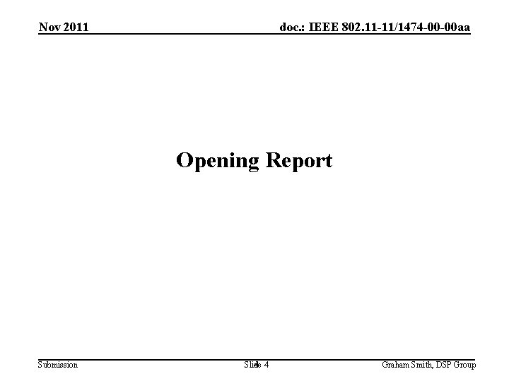 Nov 2011 doc. : IEEE 802. 11 -11/1474 -00 -00 aa Opening Report Submission