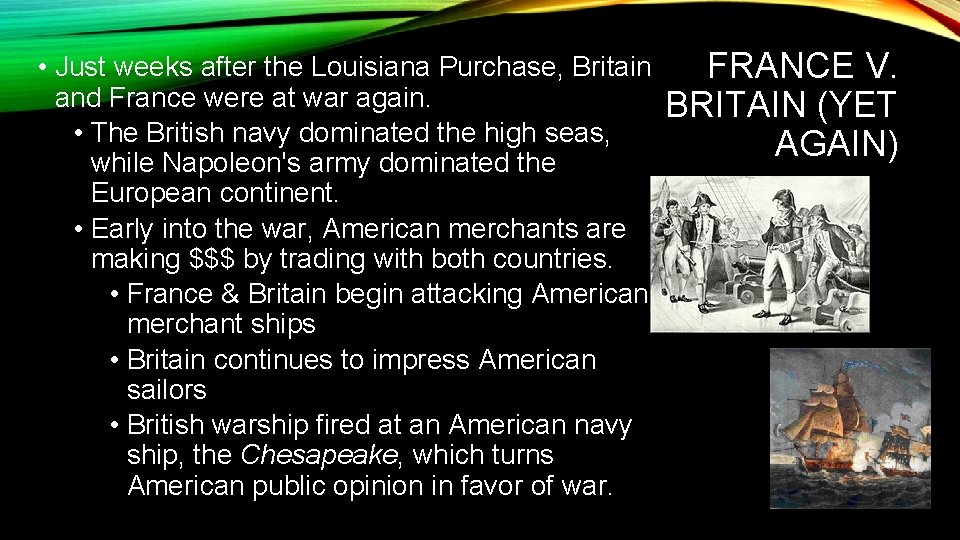  • Just weeks after the Louisiana Purchase, Britain and France were at war