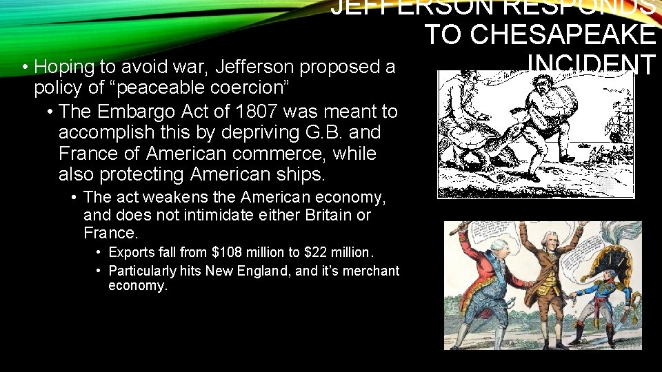 JEFFERSON RESPONDS TO CHESAPEAKE • Hoping to avoid war, Jefferson proposed a INCIDENT policy