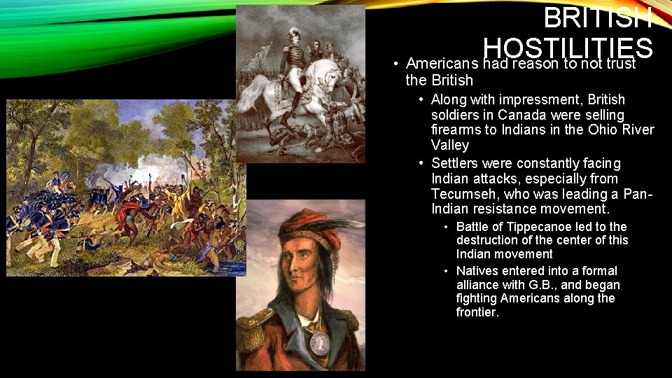 BRITISH HOSTILITIES • Americans had reason to not trust the British • Along with