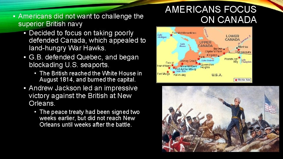  • Americans did not want to challenge the superior British navy • Decided