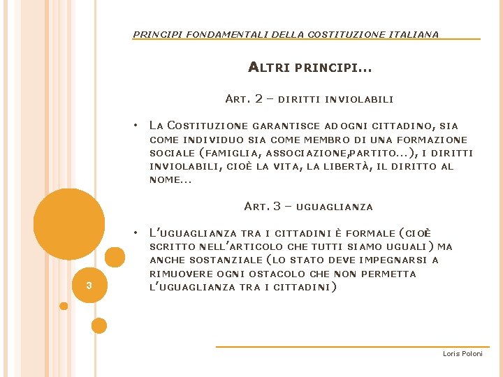 PRINCIPI FONDAMENTALI DELLA COSTITUZIONE ITALIANA ALTRI PRINCIPI… ART. 2 – DIRITTI INVIOLABILI • LA