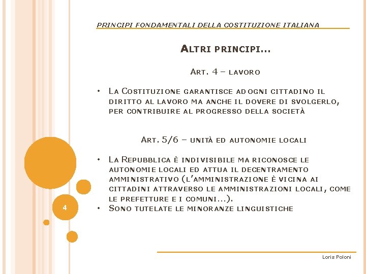 PRINCIPI FONDAMENTALI DELLA COSTITUZIONE ITALIANA ALTRI PRINCIPI… ART. 4 – LAVORO • LA COSTITUZIONE