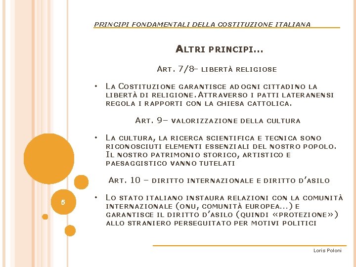 PRINCIPI FONDAMENTALI DELLA COSTITUZIONE ITALIANA ALTRI PRINCIPI… ART. 7/8– LIBERTÀ RELIGIOSE • LA COSTITUZIONE