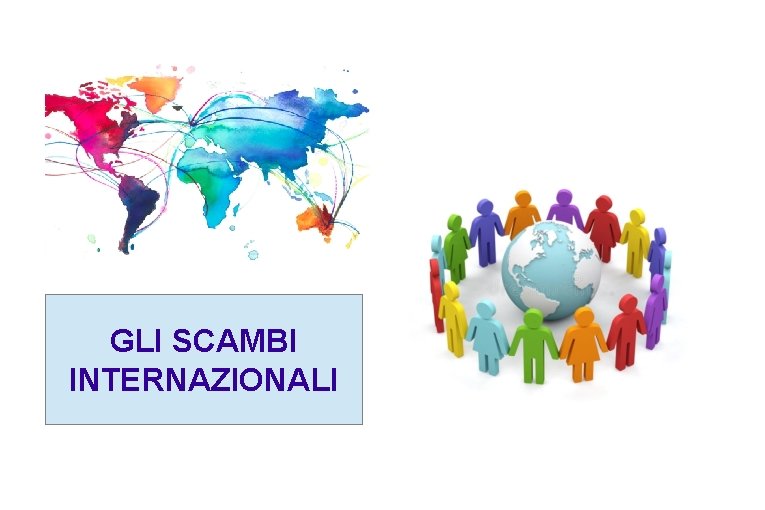 GLI SCAMBI INTERNAZIONALI 