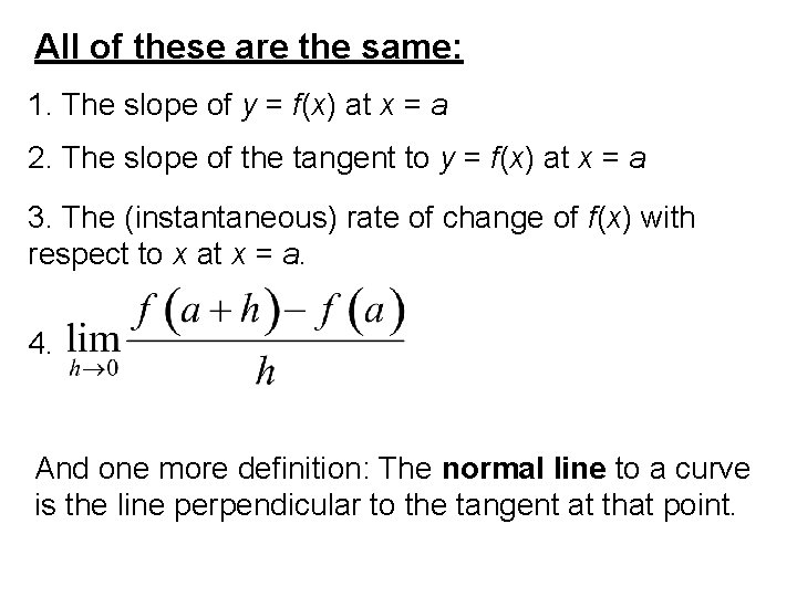 All of these are the same: 1. The slope of y = f(x) at