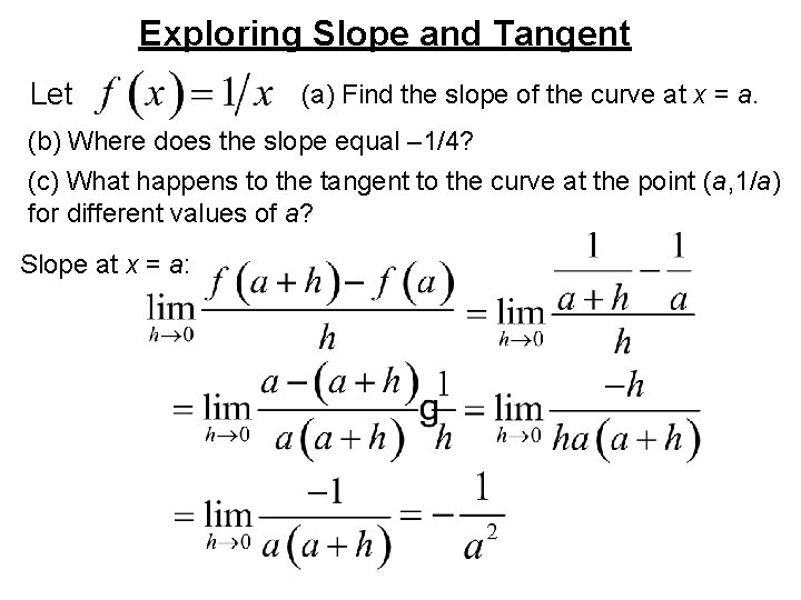 Exploring Slope and Tangent Let (a) Find the slope of the curve at x
