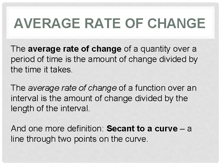 AVERAGE RATE OF CHANGE The average rate of change of a quantity over a