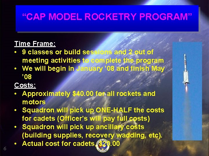 “CAP MODEL ROCKETRY PROGRAM” 6 Time Frame: • 9 classes or build sessions and