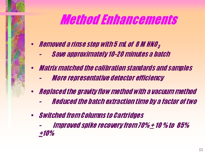 Method Enhancements • Removed a rinse step with 5 m. L of 8 M
