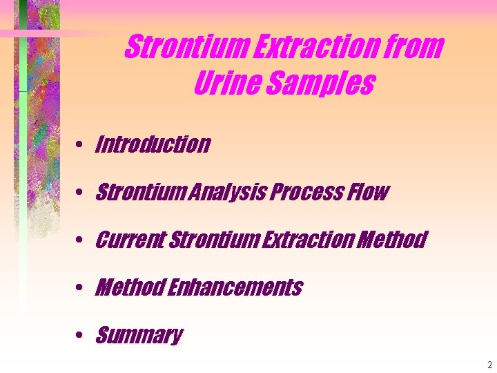 Strontium Extraction from Urine Samples • Introduction • Strontium Analysis Process Flow • Current