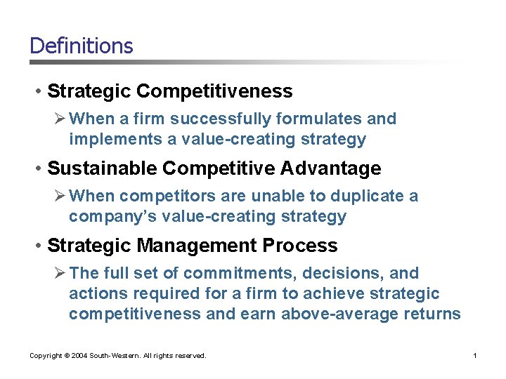 Definitions • Strategic Competitiveness Ø When a firm successfully formulates and implements a value-creating