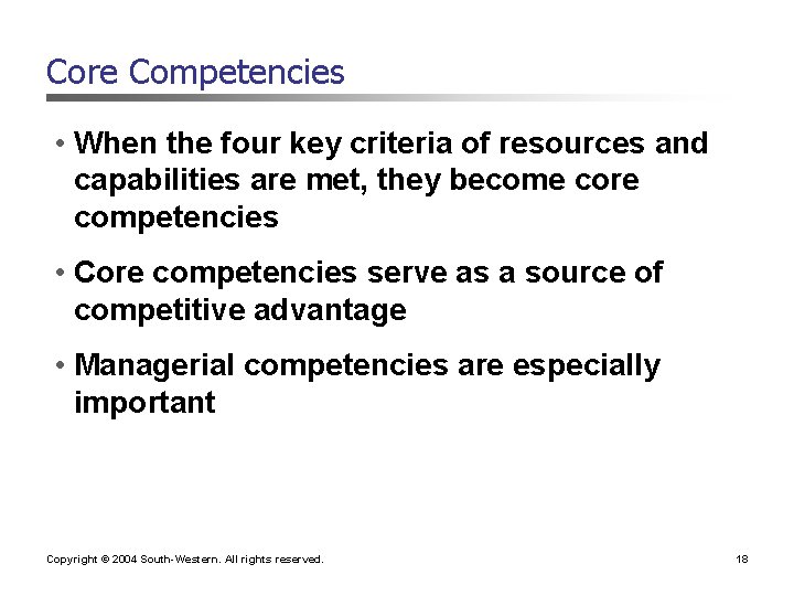 Core Competencies • When the four key criteria of resources and capabilities are met,