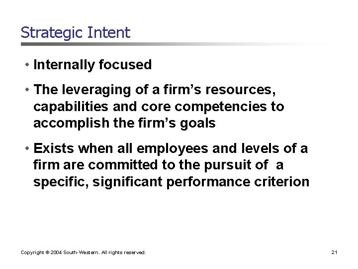 Strategic Intent • Internally focused • The leveraging of a firm’s resources, capabilities and