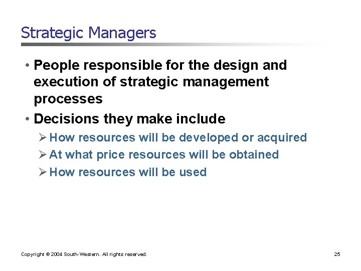 Strategic Managers • People responsible for the design and execution of strategic management processes