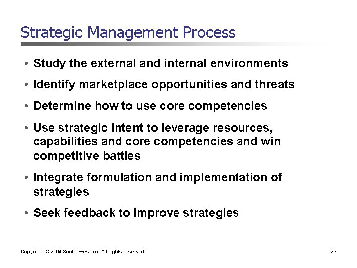 Strategic Management Process • Study the external and internal environments • Identify marketplace opportunities