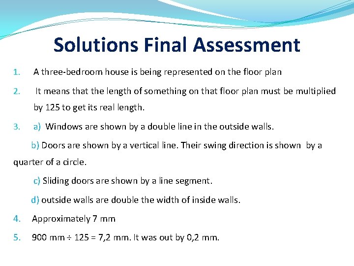 Solutions Final Assessment 1. A three-bedroom house is being represented on the floor plan