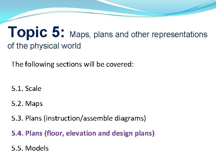 Topic 5: Maps, plans and other representations of the physical world The following sections