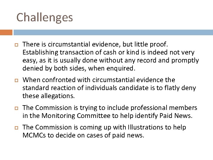 Challenges There is circumstantial evidence, but little proof. Establishing transaction of cash or kind