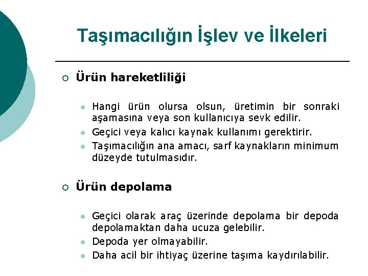 Taşımacılığın İşlev ve İlkeleri ¡ Ürün hareketliliği l l l ¡ Hangi ürün olursa