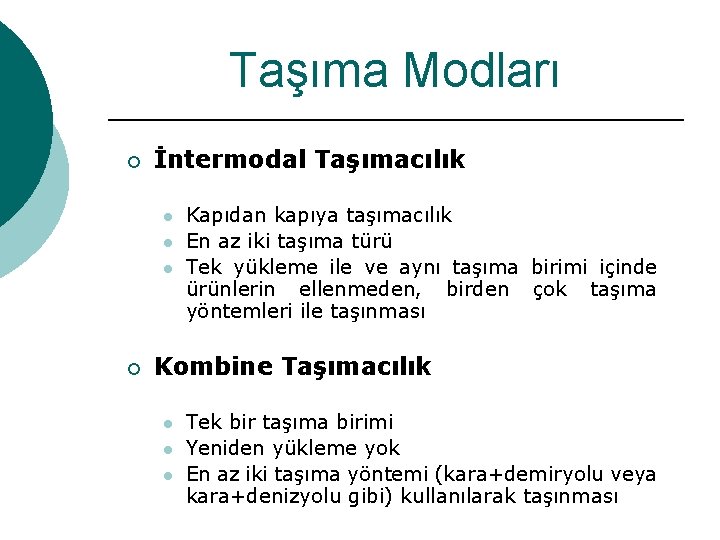 Taşıma Modları ¡ İntermodal Taşımacılık l l l ¡ Kapıdan kapıya taşımacılık En az