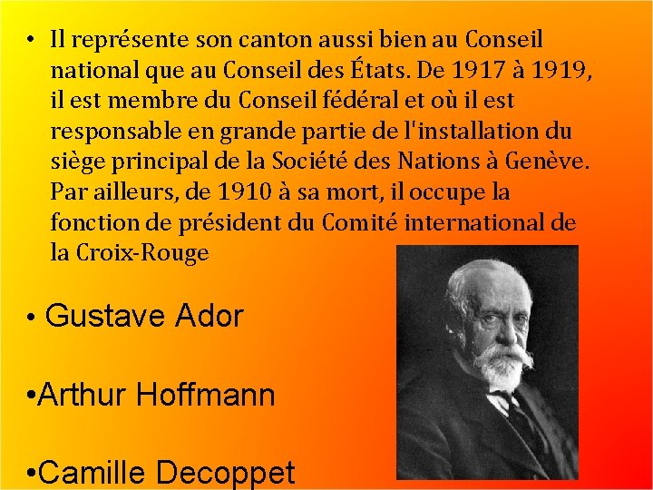  • Il représente son canton aussi bien au Conseil national que au Conseil