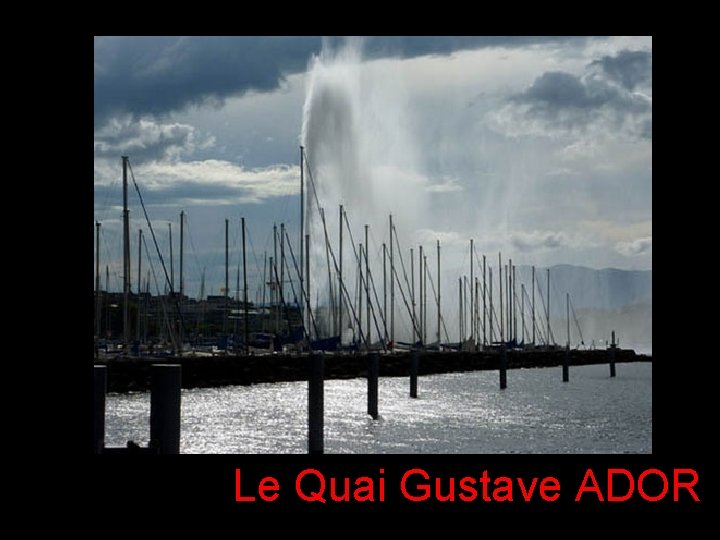 Le Quai Gustave ADOR 