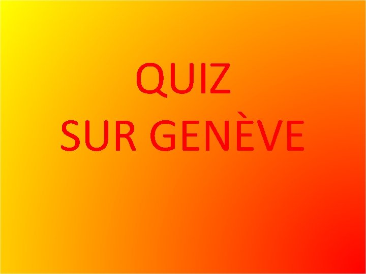 QUIZ SUR GENÈVE 