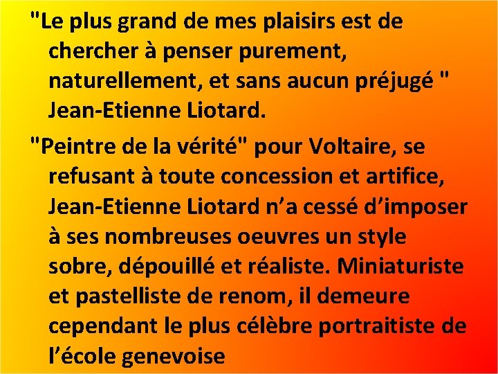 "Le plus grand de mes plaisirs est de cher à penser purement, naturellement, et