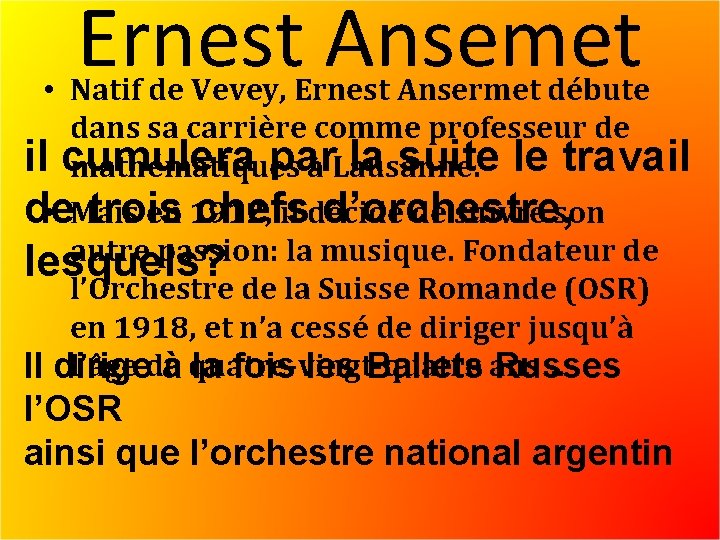 Ernest Ansemet • Natif de Vevey, Ernest Ansermet débute dans sa carrière comme professeur