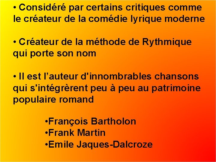  • Considéré par certains critiques comme le créateur de la comédie lyrique moderne