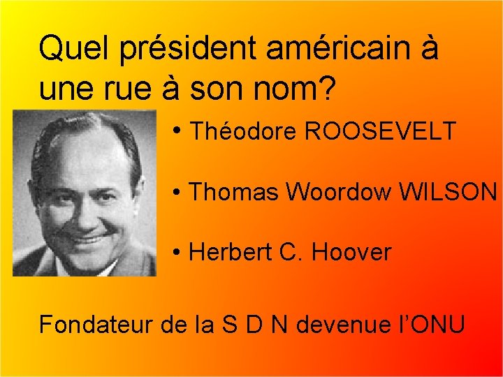Quel président américain à une rue à son nom? • Théodore ROOSEVELT • Thomas