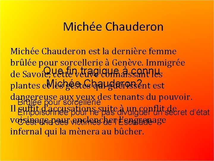 Michée Chauderon est la dernière femme brûlée pour sorcellerie à Genève. Immigrée Que finveuve