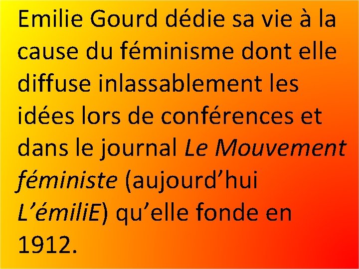 Emilie Gourd dédie sa vie à la cause du féminisme dont elle diffuse inlassablement
