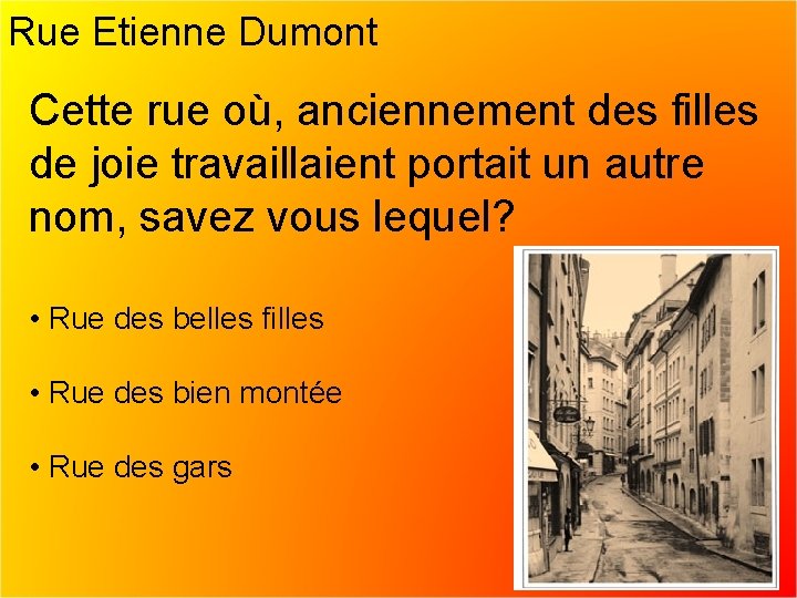 Rue Etienne Dumont Cette rue où, anciennement des filles de joie travaillaient portait un