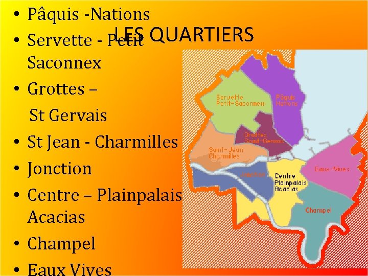  • Pâquis -Nations LES QUARTIERS • Servette - Petit Saconnex • Grottes –