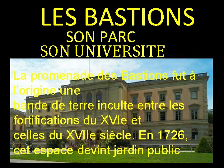 LES BASTIONS SON PARC SON UNIVERSITE La promenade des Bastions fut à l’origine une