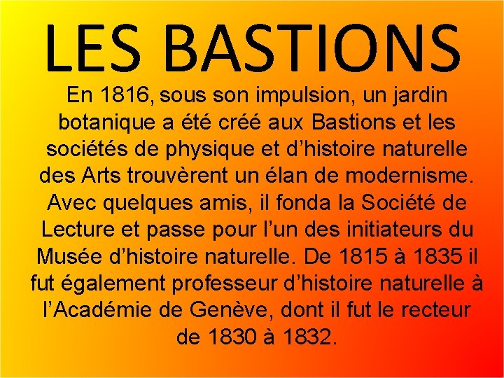 LES BASTIONS En 1816, sous son impulsion, un jardin botanique a été créé aux