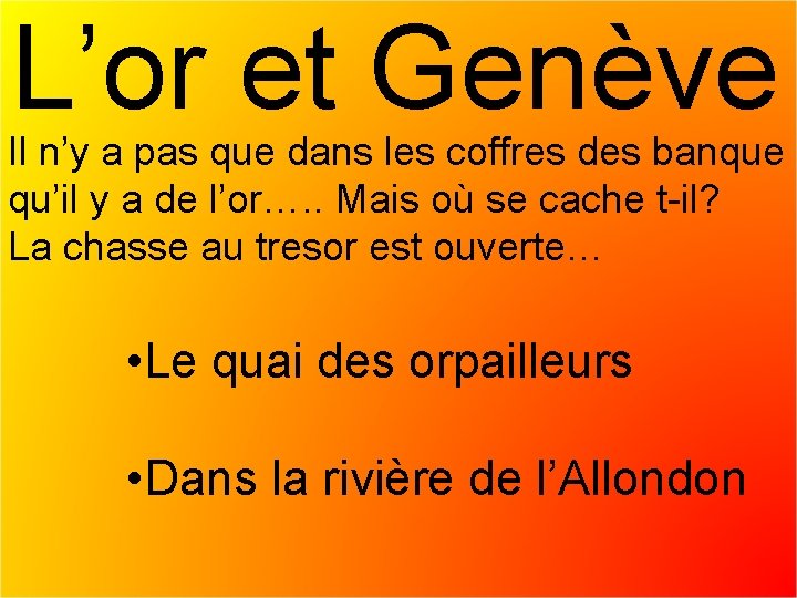 L’or et Genève Il n’y a pas que dans les coffres des banque qu’il