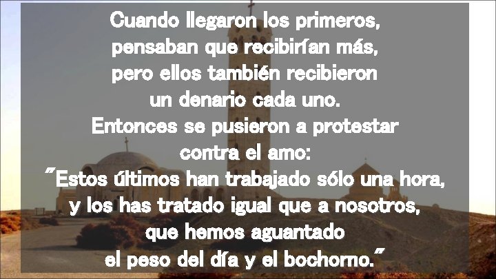 Cuando llegaron los primeros, pensaban que recibirían más, pero ellos también recibieron un denario