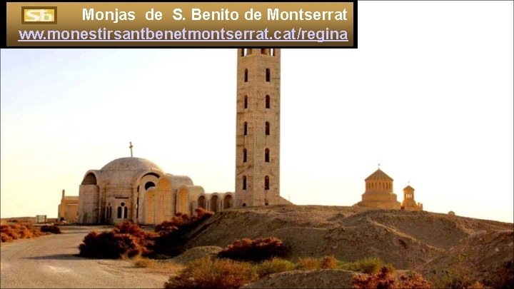 Monjas de S. Benito de Montserrat ww. monestirsantbenetmontserrat. cat/regina 