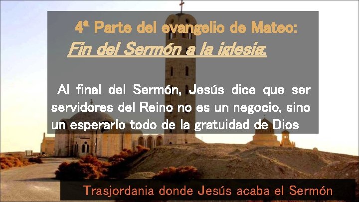 4ª Parte del evangelio de Mateo: Fin del Sermón a la iglesia: Al final