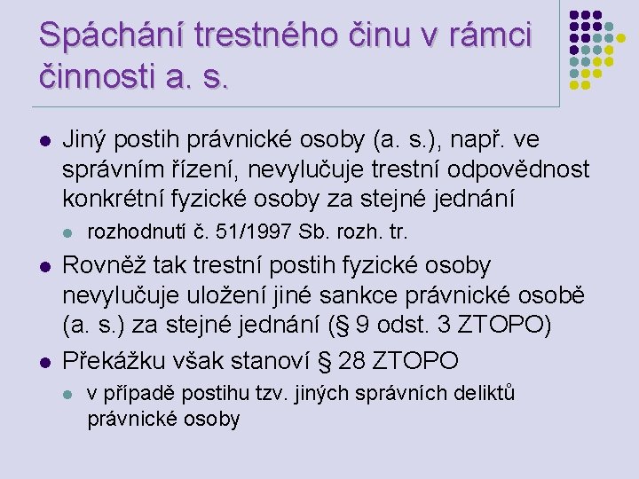 Spáchání trestného činu v rámci činnosti a. s. l Jiný postih právnické osoby (a.