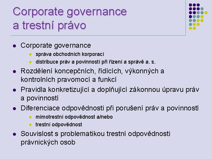 Corporate governance a trestní právo l Corporate governance l l l Rozdělení koncepčních, řídících,