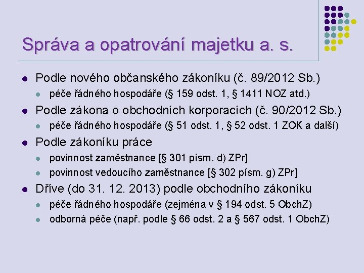 Správa a opatrování majetku a. s. l Podle nového občanského zákoníku (č. 89/2012 Sb.