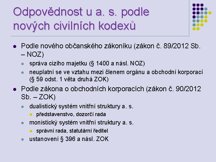 Odpovědnost u a. s. podle nových civilních kodexů l Podle nového občanského zákoníku (zákon