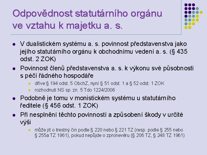 Odpovědnost statutárního orgánu ve vztahu k majetku a. s. l l V dualistickém systému