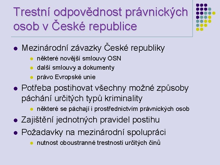 Trestní odpovědnost právnických osob v České republice l Mezinárodní závazky České republiky l l