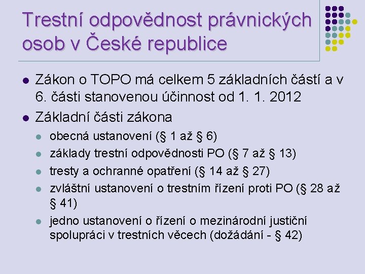 Trestní odpovědnost právnických osob v České republice l l Zákon o TOPO má celkem